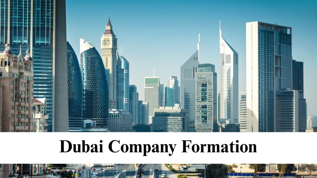 Dubai Company Formation process for startups, investors, and international businesses