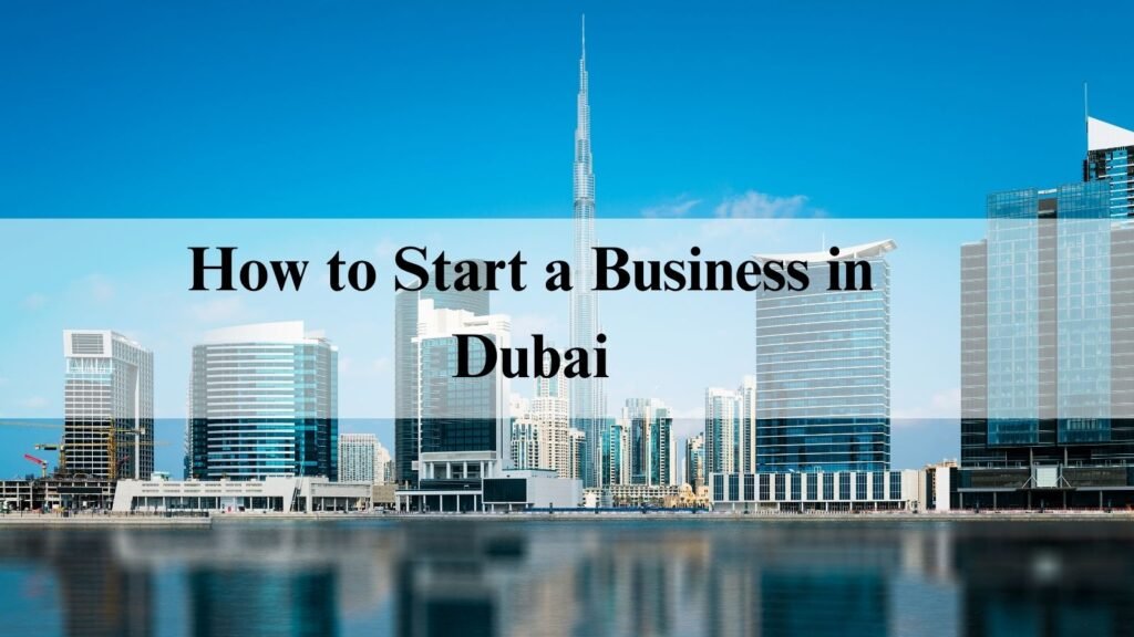 How to Start a Business in Dubai and Build a Successful Company in One of the World’s Fastest-Growing Business Hubs How to Start a Business in Dubai with company registration and licensing steps